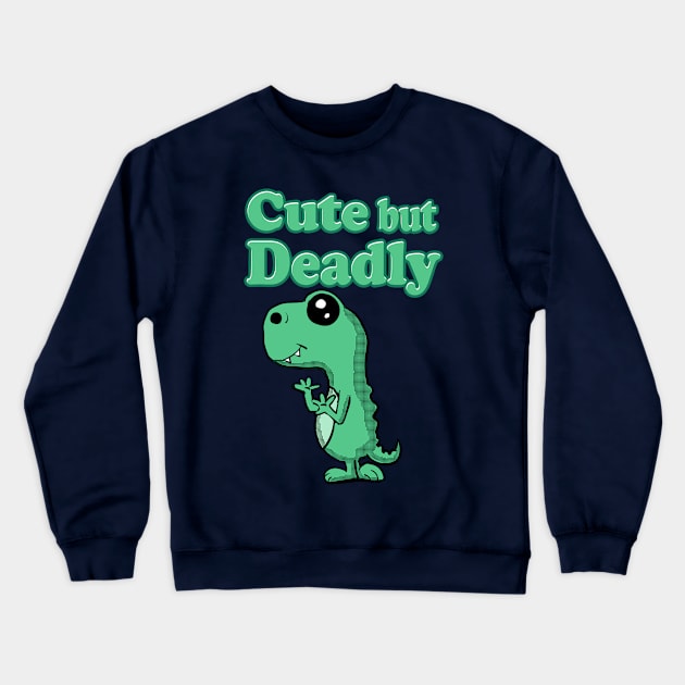 Cute but Deadly Crewneck Sweatshirt by Eric03091978